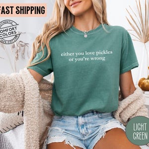 either you love pickles or youre wrong tshirt pickle lover shirt i love pickles big dill in my pickle era pickle gift