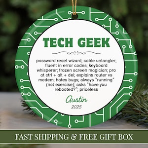 May include: A round, green and white Tech Geek ornament with a circuit board design. The ornament features the text "TECH GEEK" and a list of tech-related phrases. The name "Austin" and the year "2025" are also included.