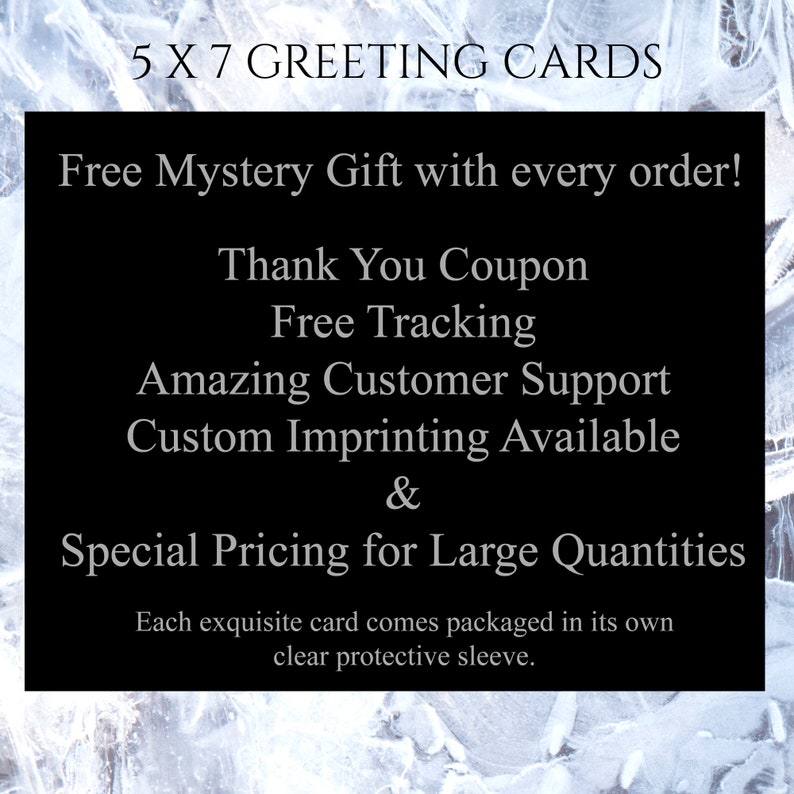 May include: Black and white text on a white background advertising 5x7 greeting cards. The text reads "5x7 Greeting Cards", "Free Mystery Gift with every order!", "Thank You Coupon", "Free Tracking", "Amazing Customer Support", "Custom Imprinting Available", "&", "Special Pricing for Large Quantities", and "Each exquisite card comes packaged in its own clear protective sleeve."