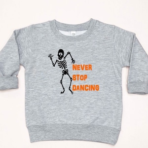 Never Stop Dancing Halloween Toddler Sweatshirt