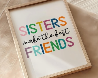 Sisters Make the Best Friends, Sisters Wall Art, Siblings Decor, Big Sis, Little Sis, Children's Prints, Kids Bedroom, Daughters, DIGITAL