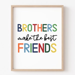 Brothers Make the Best Friends, Brothers Wall Art, Siblings Decor, Big bro, Little Bro, Children's Prints, Kids Bedroom, for Sons, DIGITAL