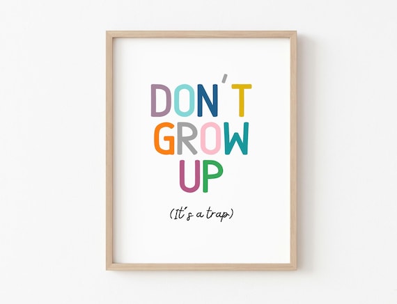 Playroom Decor, Don't Grow Up Wall Art, Toddler Wall Prints, Poster for Kid, Nursery Sign, Daycare, Printable