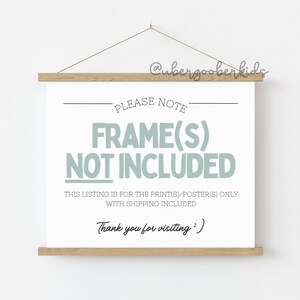 May include: A white sign with a wooden frame, hanging on a white wall. The sign reads "PLEASE NOTE FRAME(S) NOT INCLUDED THIS LISTING IS FOR THE PRINT(S)/POSTER(S) ONLY WITH SHIPPING INCLUDED Thank you for visiting:)"