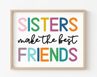 Sisters Make the Best Friends, Sisters Wall Art, Siblings Decor, Big Sis, Little Sis, Children's Prints, Kids Bedroom, Daughters, DIGITAL