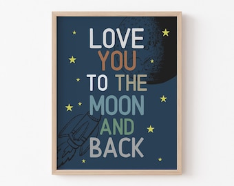 Love you to the Moon and Back Art, Space Nursery Print, Kids Space Wall Art, Nursery Quote, Nursery Prints, Nursery Decor, Nursery Poster