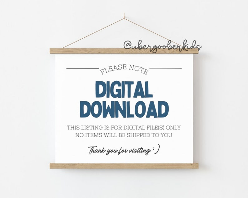 May include: A white sign with a wooden frame, hanging from a string. The sign reads "PLEASE NOTE DIGITAL DOWNLOAD THIS LISTING IS FOR DIGITAL FILE(S) ONLY NO ITEMS WILL BE SHIPPED TO YOU Thank you for visiting:)"
