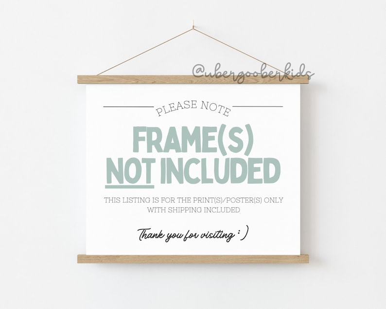 May include: A white sign with a wooden frame, hanging on a white wall. The sign reads "PLEASE NOTE FRAME(S) NOT INCLUDED THIS LISTING IS FOR THE PRINT(S)/POSTER(S) ONLY WITH SHIPPING INCLUDED Thank you for visiting:)"