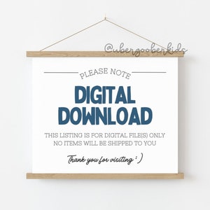 May include: A white sign with a wooden frame, reading "PLEASE NOTE DIGITAL DOWNLOAD THIS LISTING IS FOR DIGITAL FILE(S) ONLY NO ITEMS WILL BE SHIPPED TO YOU Thank you for visiting :)"