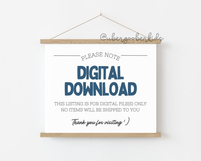 May include: A white sign with a wooden frame, reading "PLEASE NOTE DIGITAL DOWNLOAD THIS LISTING IS FOR DIGITAL FILE(S) ONLY NO ITEMS WILL BE SHIPPED TO YOU Thank you for visiting :)"