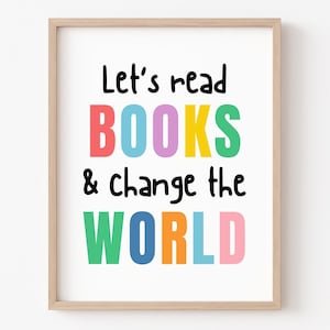 May include: A framed print with the text "Let's read BOOKS & change the WORLD" in colorful letters. The letters are in different colors, including red, blue, yellow, green, and pink.