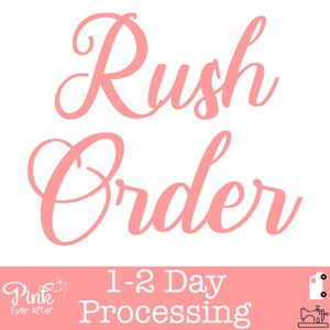 May include: Pink and white text on a pink background that reads "Rush Order 1-2 Day Processing".