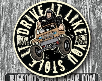 Bigfoot Drive It Like You Stole It Matte Vinyl Sticker
