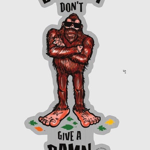 Bigfoot Don&#39;t Give A Damn Shiny Metallic Vinyl Sticker