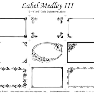 May include: Black and white quilt signature labels with decorative floral and geometric frames. The labels are rectangular and oval, with the text "Label Medley III" and "9-4" x 6" Quilt Signature Labels".