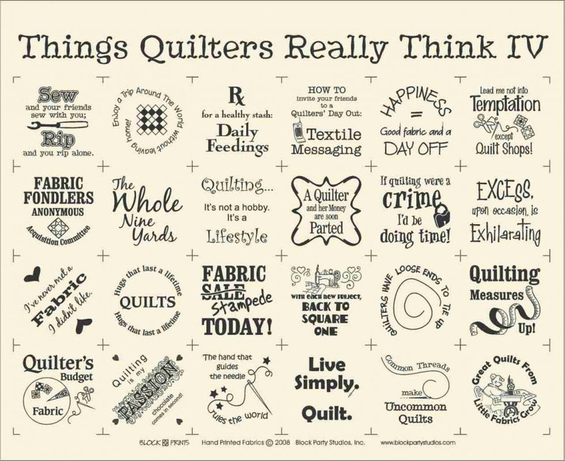 May include: A cream-colored fabric panel featuring a grid of twenty-five black printed designs with humorous quotes about quilting. Text includes 'Things Quilters Really Think IV', 'Fabric Fondlers Anonymous', 'Quilting is my Passion', and 'Live Simply, Quilt'.