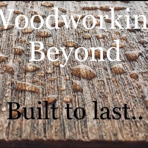 May include: Close-up of a weathered wooden surface with water droplets. The image features the text "Woodworking Beyond" and "Built to last.." in white font, suggesting a focus on durable craftsmanship and woodworking.