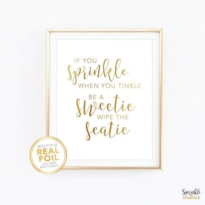 If You Sprinkle When You Tinkle be a Sweetie Wipe the Seatie Wall Art Print, Real Gold Foil Glamorous Funny Bathroom, Washroom, Powder Room