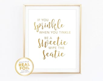 If You Sprinkle When You Tinkle be a Sweetie Wipe the Seatie Wall Art Print, Real Gold Foil Glamorous Funny Bathroom, Washroom, Powder Room