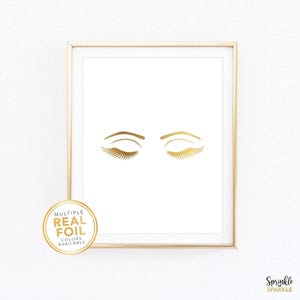 This, Eyelashes Wall Art Print with Eyes, Lashes, and brows is made with gold foil. A great Makeup, Fashion, and Beauty print for your Bedroom, Studio, Closet Decor Living Room, bathroom and more. Comes in a variety of foil and paper colors as well as paper sizes such as 8.5x11 8x10 5x7 4x6 8x8 7x7 6x6 5x5 4x4 and more