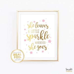 This, She leave a little sparkle wherever she goes, Wall Art Print is made using gold foil with a pink stars. The perfect decor for a little boy or girls nursery, bed room or play room. Comes in 8.5x11, 8x10, 5x6, 4x6 and more.