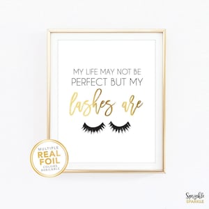 My life May Not Be Perfect But My Lashes Are Gold Foil Print - Fashion Beauty Gallery Wall Art Eyelashes Eyes Makeup Print Home Closet decor