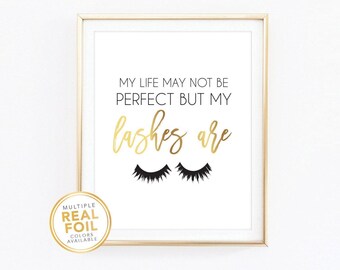 My life May Not Be Perfect But My Lashes Are Gold Foil Print - Fashion Beauty Gallery Wall Art Eyelashes Eyes Makeup Print Home Closet decor