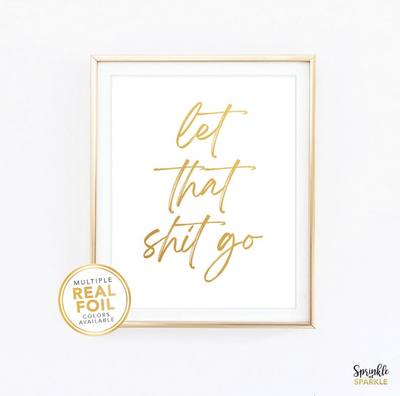 Let That Shit Go Wall Art Print in Gold Foil - Funny Bathroom Sign - Washroom Wall art, Washroom Decor, Bathroom Print, Powder Room Print 02 zdjęcie 1