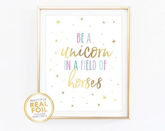 Be a Unicorn in a field of horses, pastel unicorn theme room decor, Unicorn nursery, Gold Foil, Real Foil Print, Silver, Wall Art Print