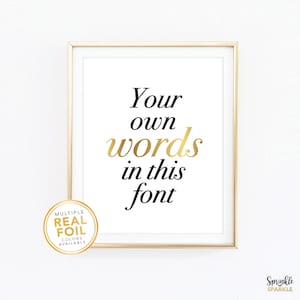 Gold foil, Custom Print, Your Own Words In Foil, Real Foil Print, Silver foil, Home Decor Print, Wall Art, Quote Print Serif 01