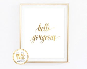 Hello Gorgeous Print, Hello Gorgeous Sign, Real Foil Print, Silver Foil, Rose Gold Foil, Home Decor, Wall Art, Bathroom Decor Bedroom Print
