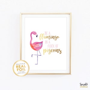Be a flamingo in a flock of pigeons, Nursery Birthday Little Girls Room, Real gold foil, Real Foil Print, kids room, play room, decor