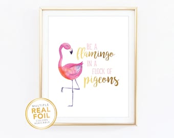 Be a flamingo in a flock of pigeons, Nursery Birthday Little Girls Room, Real gold foil, Real Foil Print, kids room, play room, decor