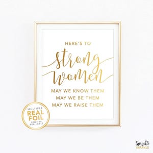 Here's to strong women / Gold foil Print / Inspirational Print / Inspirational Quote / Feminist Art / Home office decor / Office Quote