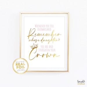 Whenever you feel overwhelmed Wall Art - Remember whose daughter you are Print, Straighten your Crown Art, Gold Foil Wall art,  Pink Nursery