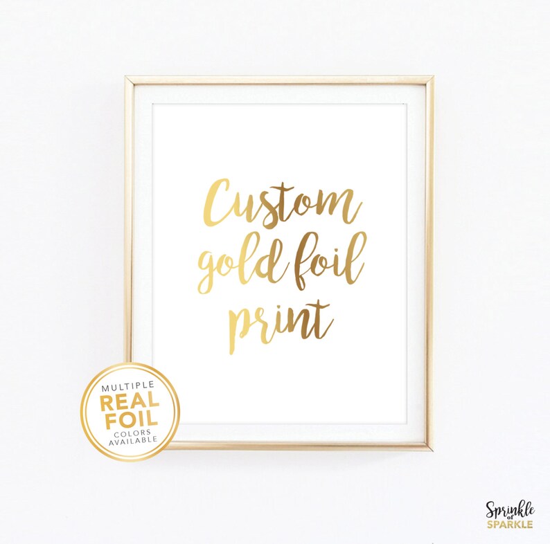 Custom Order Gold foil Print, Your Own Words In Foil, Script Print, Real Foil Print, Gold foil, Silver foil, Home Decor Print, Font 9 Sample image 1