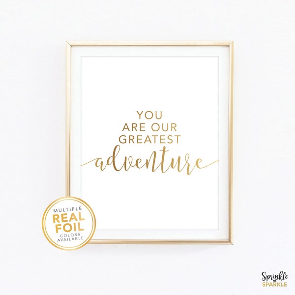 You Are Our Greatest Adventure - Gold Foil Nursery Decor Boys Room Wall Art Baby Shower Gift