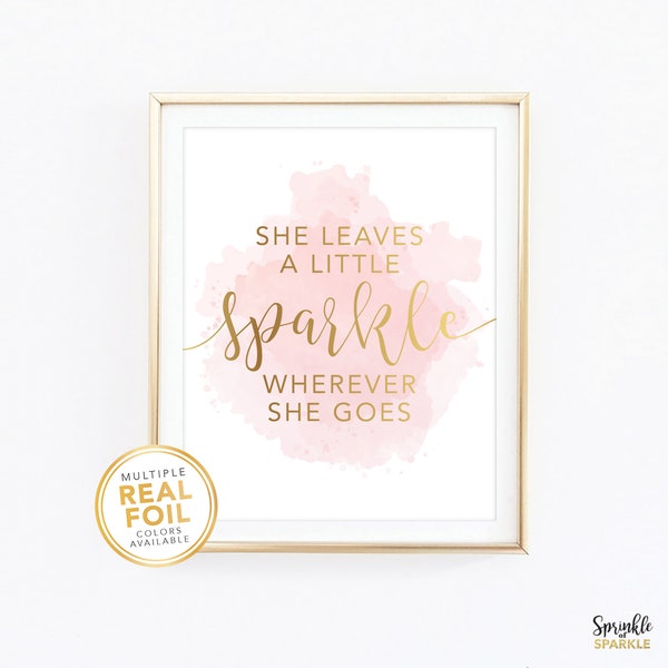 She Leaves a Little Sparkle Wherever She Goes - Gold Foil Nursery Decor Girls Bed Room Wall Art Baby Shower Gift Pink Watercolor Office #Mia