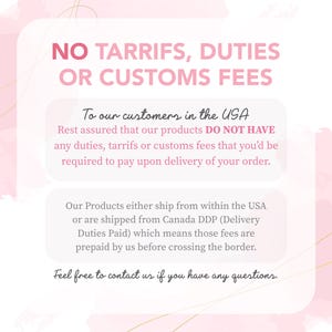 a message stating "NO TARRIFS, DUTIES OR CUSTOMS FEES" in bold letters, with a pink background. The message informs customers that they do not have to pay any duties, Tariffs, or customs fees when ordering products from the USA, and that the fees are prepaid by the customer before crossing the border. The message also encourages customers to feel free to contact the seller if they have any questions.