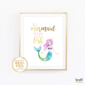 Be a Mermaid in a Sea of Fish, Gold Foil Print, Wall art, Mermaid theme room decor, Girl Mermaid Nursery, Girls room decor, Pink Mint Purple