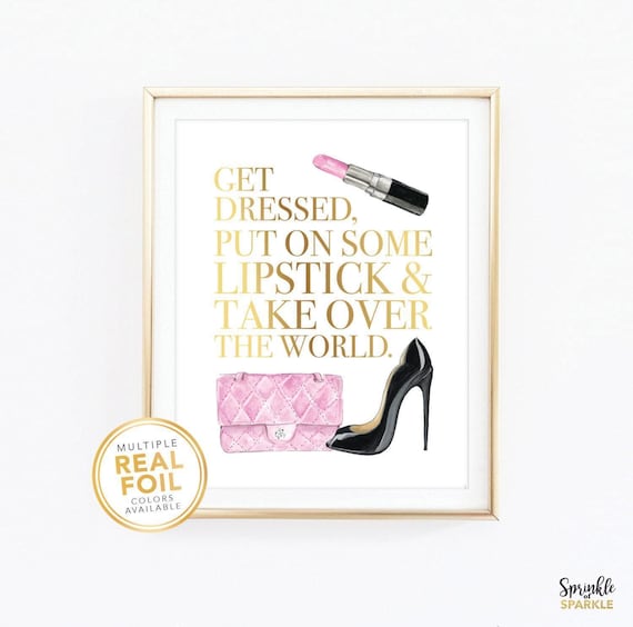 Get dressed put on some lipstick and take over the world,  Wall Art, Real Foil Print, Gold foil, Home Decor, bathroom decor, closet decor