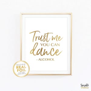 Trust Me You Can Dance Wedding Print in Gold Foil, Silver and more - Bar Wedding Sign, Wedding signage, Event Decor 02