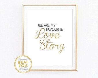 We are my favourite love story / Gold Foil Print / Real Foil Print / Office Print / Bedroom Print / Silver Foil Print / Home Decor / Canada