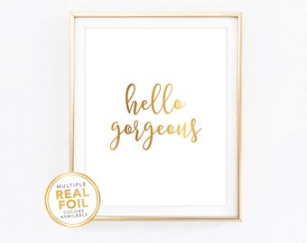 Hello Gorgeous Print Sign - Real Foil Print Rose Gold Silver Foil - Home Decor, Wall Art, Bathroom Bedroom Closet - Hello There Handsome 03