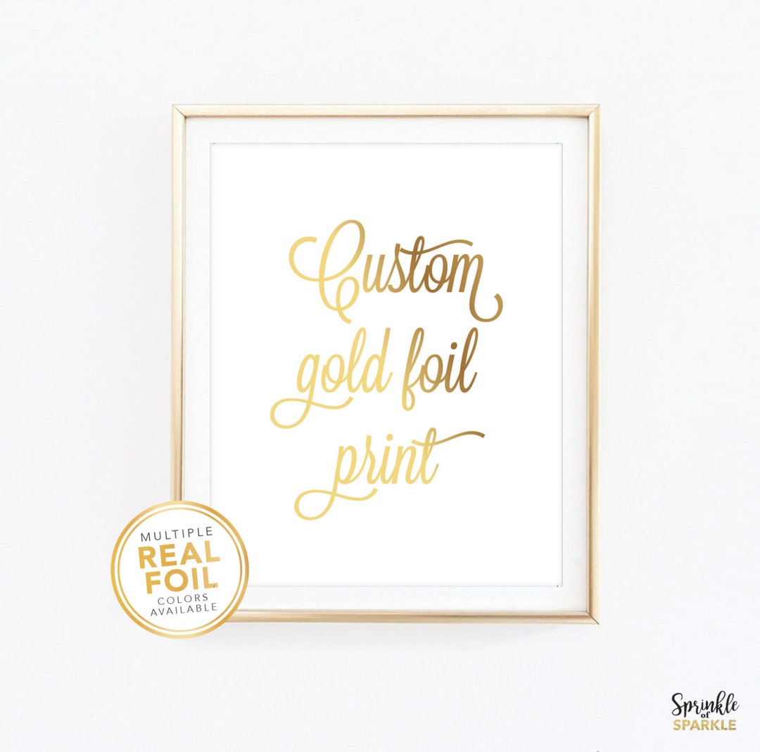Custom Gold Foil Print, Your Own Words in Foil, Script Print, Real Foil