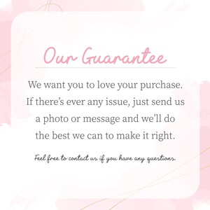 a text that reads "Our Guarantee" in a pink color. It states that the company wants customers to love their purchase and offers a guarantee if there's ever any issue. They encourage customers to send a photo or message to the company if they can make it right. The text also mentions that the company is free to contact them for any questions.