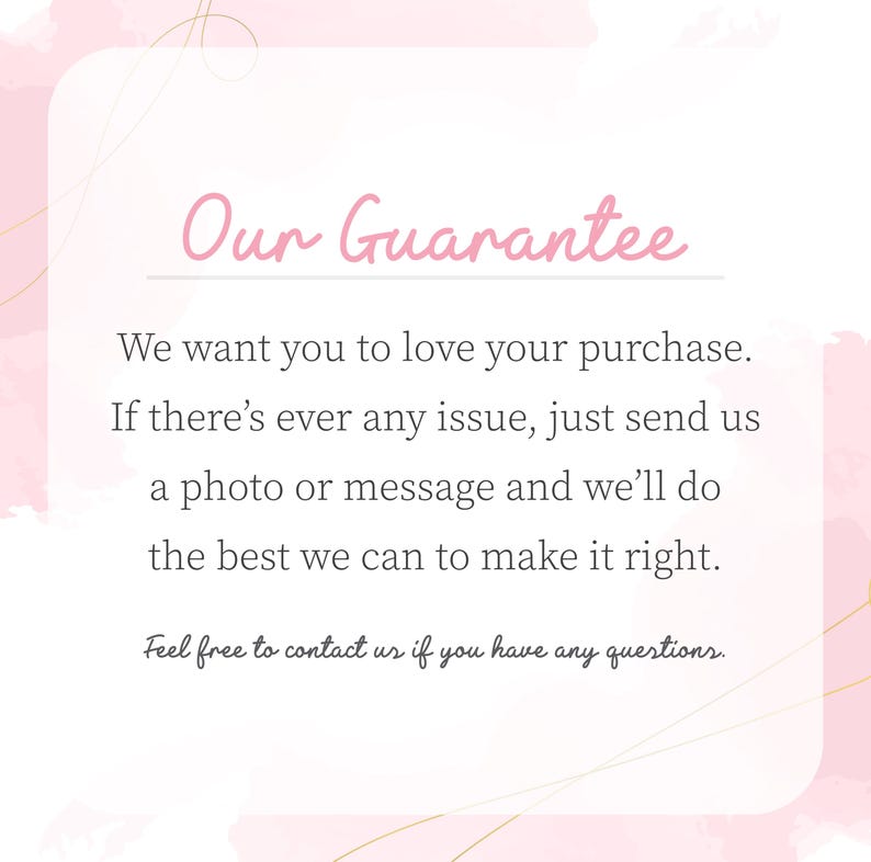 a text that reads "Our Guarantee" in a pink color. It states that the company wants customers to love their purchase and offers a guarantee if there's ever any issue. They encourage customers to send a photo or message to address any concerns, and they promise to do their best to make it right. The company also provides a contact number for customers to reach out with any questions.