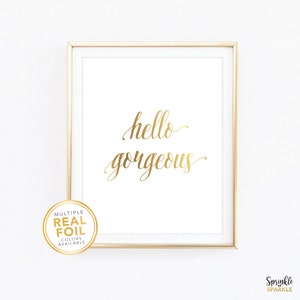 Hello Gorgeous Print, Hello Gorgeous Sign, Real Foil Print, Silver Foil, Rose Gold Foil, Home Decor, Wall Art, Bathroom Decor Bedroom Print