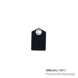 May include: Black fabric patch with a metal eyelet. The patch is labeled "MINI (Fits 1X1")" and "*Patches Sold Separately".