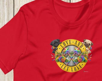 Love and Let Love Pugs Unisex Tee Shirt T-shirt by Scribble Pug for Pride Month | Black Fawn Puggies Ally | LGBQTIA LGB Rainbow Love Tops